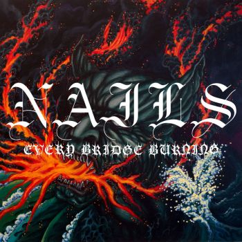 Nails - Every Bridge Burning (2024)