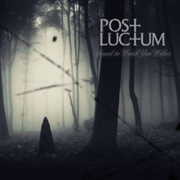 Post Luctum - Forced to Watch You Wither (2024)