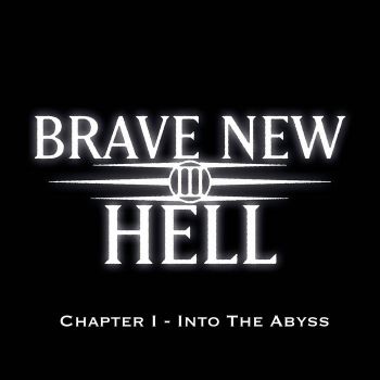 Brave New Hell - Chapter I - Into the Abyss (2024)