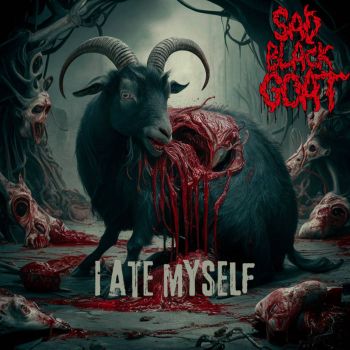 Sad Black Goat - I Ate Myself (2024)