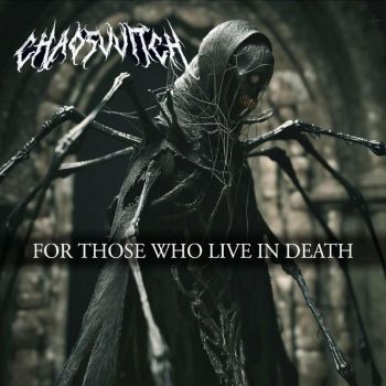 Chaoswitch - For Those Who Live in Death (2024)