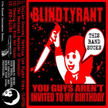 Blind Tyrant - You Guys Aren't Invited to My Birthday (2024)