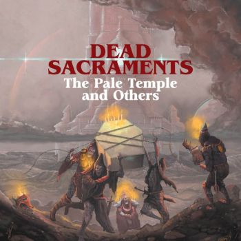 Dead Sacraments - The Pale Temple and Others (2024)