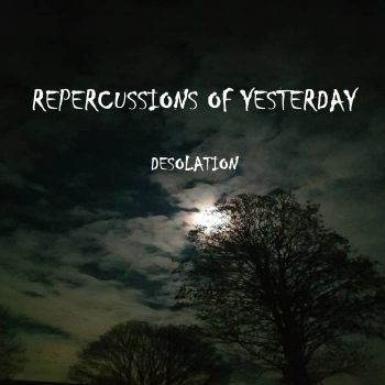 Repercussions of Yesterday - Desolation (2024)