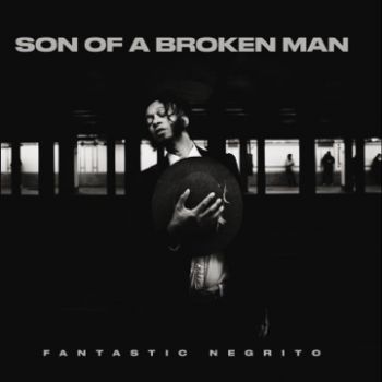 Fantastic Negrito - Son of a Broken Man (2024)