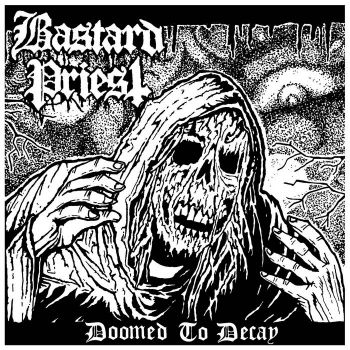 Bastard Priest - Doomed to Decay (2024)