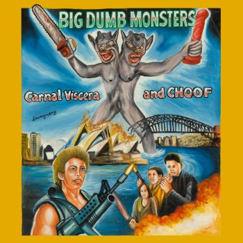 Carnal Viscera / Choof - Big Dumb Monsters (2023)