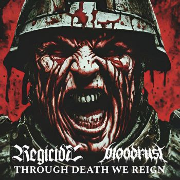 Regicide / Bloodrust - Through Death We Reign (2024)