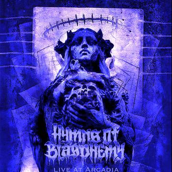 Hymns of Blasphemy - Live at Arcadia (2024)