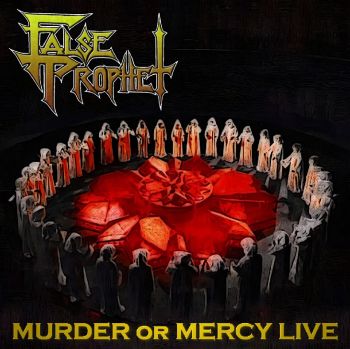 FALSE PROPHET -  Murder or Mercy Live 1990 (2013)