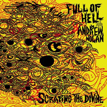 Full of Hell & Andrew Nolan - Scraping the Divine (2024)