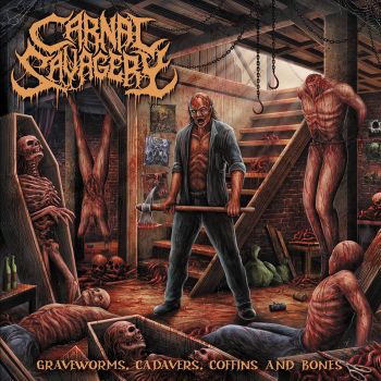 Carnal Savagery - Graveworms, Cadavers, Coffins and Bones (2024)