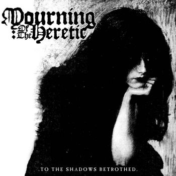 Mourning of the Heretic - To the Shadows Betrothed (2024)