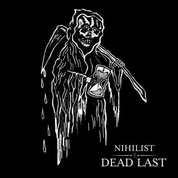 Nihilist - Dead Last (ep 2019)