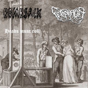 Bombsack / Fetophagia - Heads Must Roll (2024)