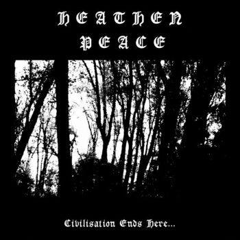 Heathen Peace - Civilisation Ends Here... (2024)