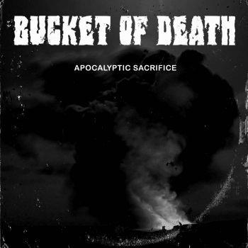 Bucket of Death - Apocalyptic Sacrifice (2024)