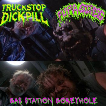 Truckstop Dickpill / Fupa Goddess - Gas Station Goreyholes (2024)