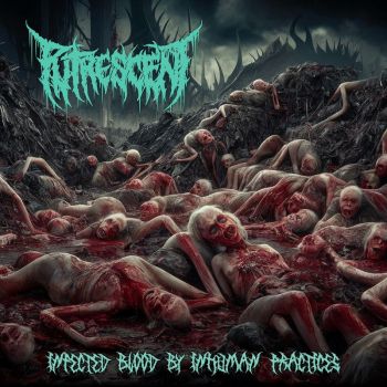 Putrescent - Infected Blood by Inhuman Practices (2025)