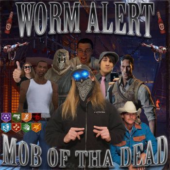 Worm Alert - Mob of tha Dead (2025)