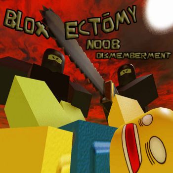 Bloxectomy - Noob Dismemberment (2025)