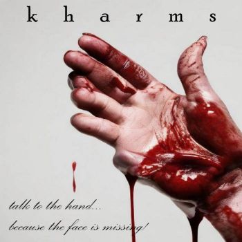 Kharms - Talk to the Hand... Because the Face Is Missing! (2025)