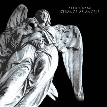 Alex Okami - Strange As Angels (2025)