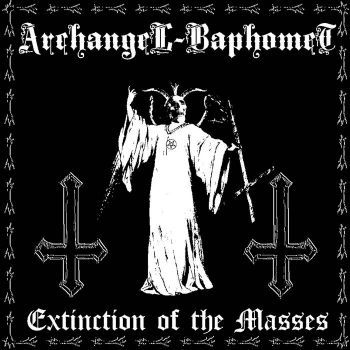 Archangel Baphomet - Extinction of the Masses (2025)