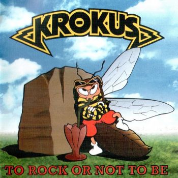 Krokus - To Rock Or Not To Be (1995)