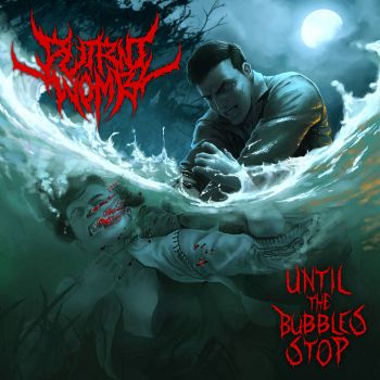 Putrid Womb - Until the Bubbles Stop (2025)