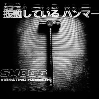 Smogg - Vibrating Hammers (2025)