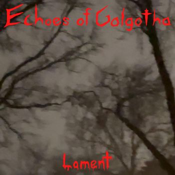 Echoes of Golgotha - Lament (2025)