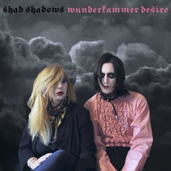 Shad Shadows - Wunderkammer Desire (2025)