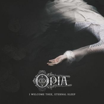 Opia - I Welcome Thee, Eternal Sleep (2025)