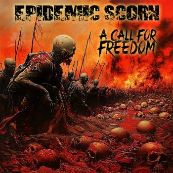Epidemic Scorn - A Call for Freedom (2025)