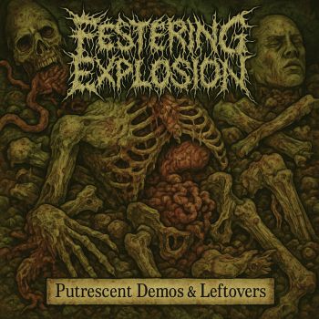Festering Explosion - Putrescent Demos & Leftovers (2025)