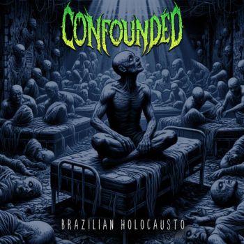 Confounded - Brazilian Holocausto (2025)