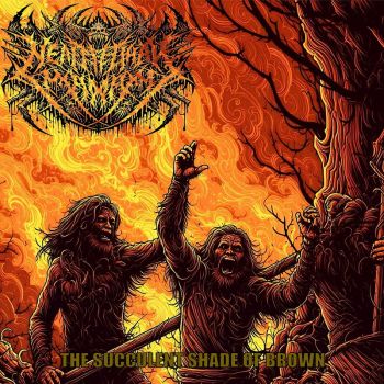 Neanderthal Mayhem - The Succulent Shade of Brown (2025)