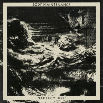Body Maintenance - Far From Here (2025)