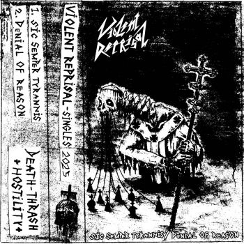 Violent Reprisal - Sic Semper Tyrannis / Denial of Reason (2025)