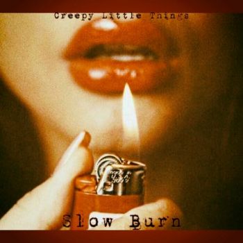 Creepy Little Things - Slow Burn (2025)