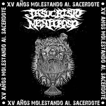 Jesucristo Mentiroso - XV Anos Molestando al Sacerdote (2025)