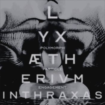 Lyxaetherivminthraxas - Polymorph Particle Engagement (2025)