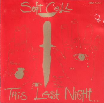 Soft Cell - This Last Night In Sodom (1984)