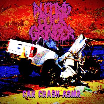 Putrid Cock Grinder - Car Crash ASMR (2025)