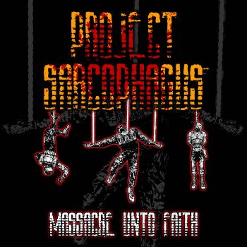 Project Sarcophagus - Massacre Unto Faith (2025)