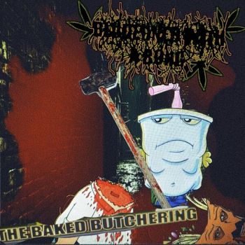 Bludgeoned with a Bong - The Baked Butchering (2025)