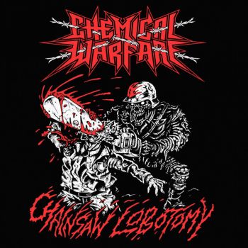 Chemical Warfare - Chainsaw Lobotomy (2025)