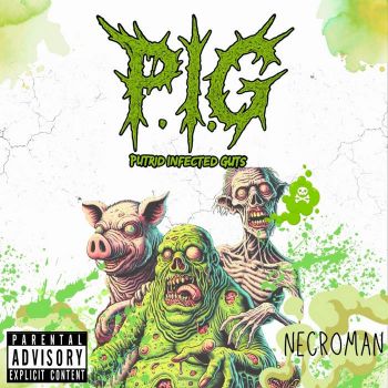 Putrid Infected Guts (P.I.G) - Necroman (2025)