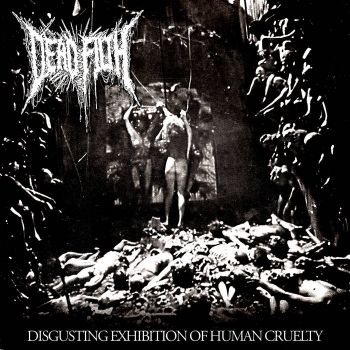 Обложка: Dead Filth - Disgusting Exhibition of Human Cruelty (2025)